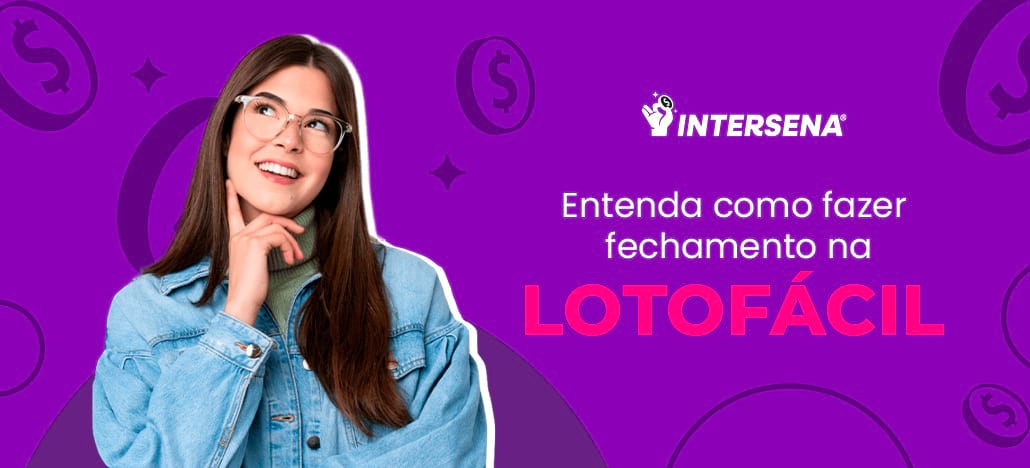 Fechamento Lotofácil: como fazer?