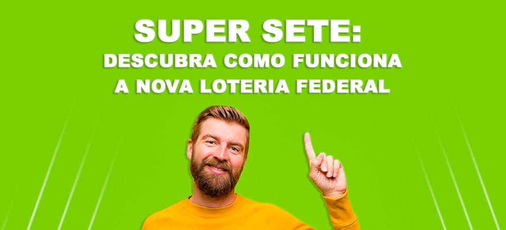 Como Funciona a Nova Loteria da Caixa (Super Sete)