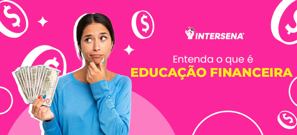 O que é educação financeira?