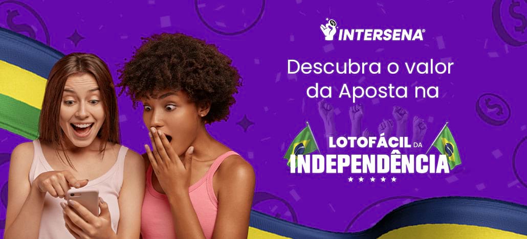 Qual o valor da Aposta na Lotofácil da Independência?