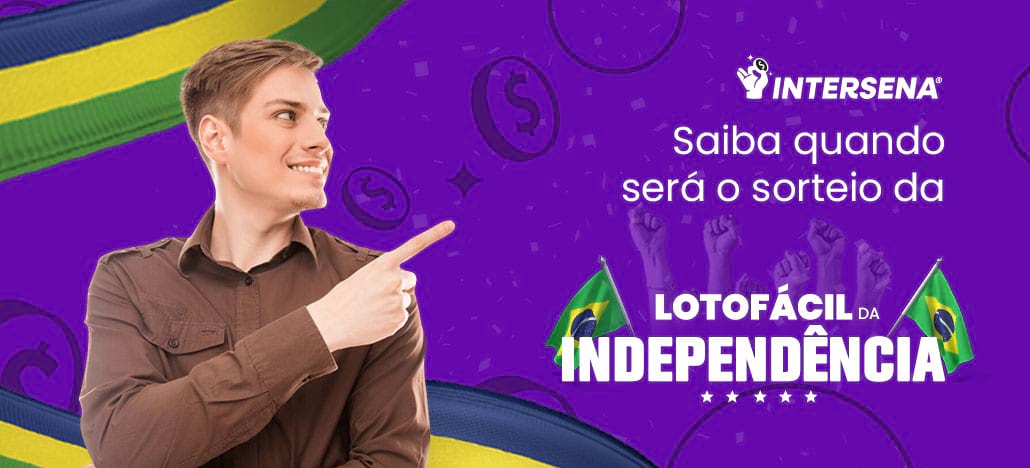 Quando será o Sorteio da Lotofácil da Independência 