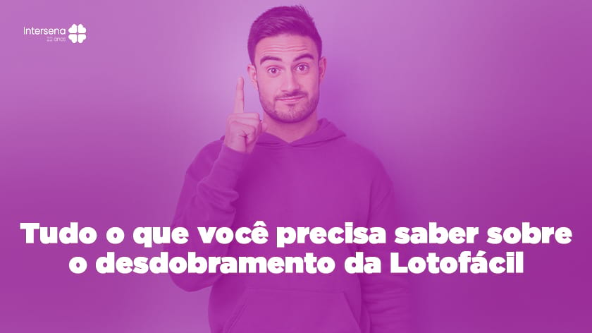 Desdobramento Lotofácil