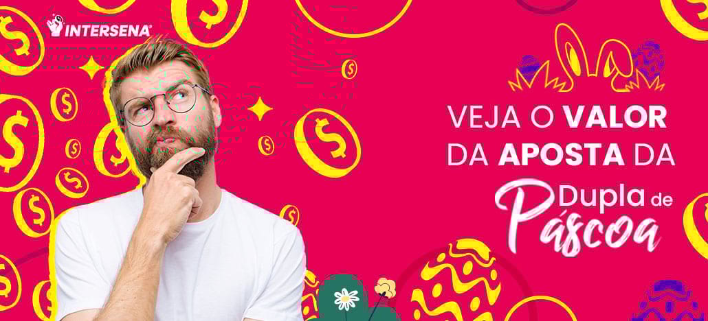 Veja o valor da Aposta da Dupla de Páscoa